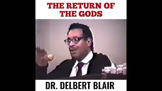 The Return Of The Gods  Dr Delbert Blair [upl. by Adnima]