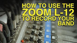 How To Use The Zoom L12 To Record Your Band [upl. by Ronnie]