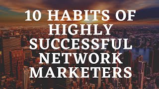 10 Habits Of Highly Successful Network Marketing [upl. by Atirma]