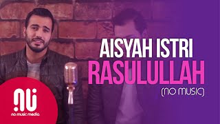 Aisyah Istri Rasulullah  Official NO MUSIC Version  Mohamed Tarek amp Mohamed Youssef Lyrics [upl. by Lindell]