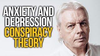 Anxiety And Depression Conspiracy Theory  David Icke [upl. by Ciryl326]