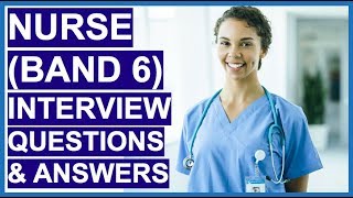 BAND 6 NURSE NHS Interview Questions and Answers  How To PASS a Nursing Interview [upl. by Letha]