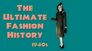 THE ULTIMATE FASHION HISTORY The 1940s [upl. by Irtimid]