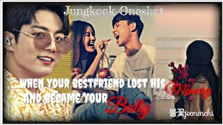 Jungkook Oneshot When your bestfriend lost his memory and became your bully [upl. by Atikahs]