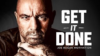 GET IT DONE  Best Motivational Speech Video Joe Rogan Motivation [upl. by Oimetra]