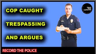 WATCH THIS COP GET CAUGHT TRESPASSING [upl. by Ayiak]