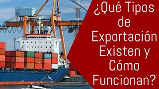 ¿Qué Tipos de Exportación Existen y Cómo Funcionan [upl. by Namyw]