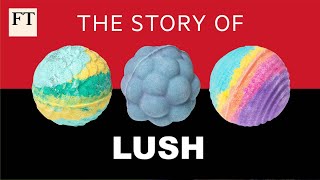 How Lush took on the cosmetics industry  FT [upl. by Sirej94]