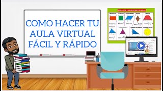 COMO HACER TU AULA VIRTUAL FÁCIL Y RÁPIDO [upl. by Gahan]