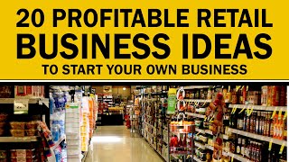 20 Profitable Retail Business Ideas to Start Your Own Business [upl. by Festatus]