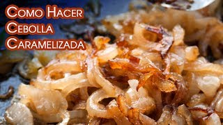 Como Hacer Cebolla Caramelizada Receta Basica [upl. by Leviralc216]