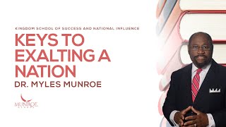 Keys To Exalting A Nation  Dr Myles Munroe [upl. by Aerdnat]