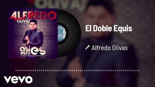 Alfredo Olivas  El Doble Equis Audio [upl. by Htebiram395]