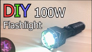 DIY Compact 100W flashlight 10000 Lumens Max [upl. by Deys]