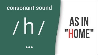 Consonant Sound  h  as in quothomequot – American English Pronunciation [upl. by Lexy]