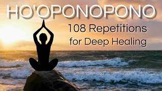 Hooponopono 108 Repetitions for Deep Healing  SLOW VERSION [upl. by Emmuela]