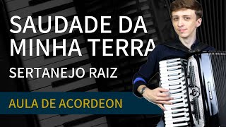 Saudade da Minha Terra Sertanejo Raiz  Aula de Acordeon [upl. by Ahsenat]