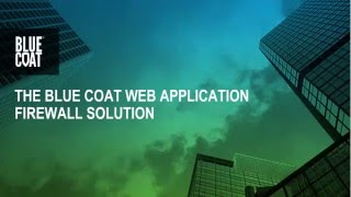 The Blue Coat Web Application Firewall Solution [upl. by Naiviv917]