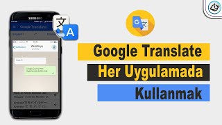 Google Çeviriyi Her Uygulamada Kullanmak  Google Translate [upl. by Whitman]