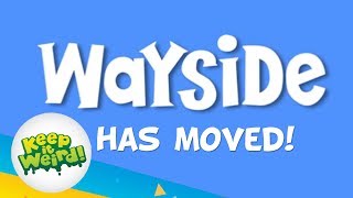 Wayside is Moving To Keep It Weird [upl. by Aindrea969]