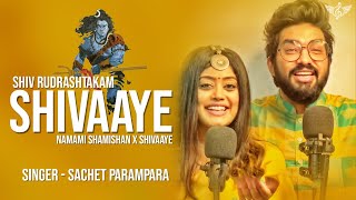 Shiv Rudrashtakam  Namami Shamishan X Shivaaye  Sache Parampara Full Song [upl. by Brig771]