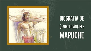 BIOGRAFIA DE CAOPOLICÁNJEFE MAPUCHE [upl. by Arline]