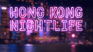 Hong Kong Nightlife Interactive Series [upl. by Nrobyalc]