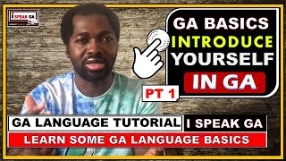 Ghanaian Language Tutorials  Learn Ga Language Basics How to Introduce Yourself etc In Ga PART 1 [upl. by Junna875]