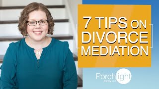 7 Tips on Divorce Mediation  Porchlight Legal [upl. by Annaerb]