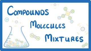 GCSE Chemistry  Differences Between Compounds Molecules amp Mixtures 3 [upl. by Lyssa]