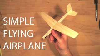 How to Make a Simple Flying Airplane out of Balsa wood [upl. by Britta446]