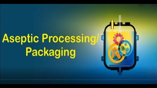 Aseptic Processing and Packaging [upl. by Haya]