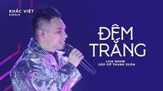 Đêm Trắng  Khắc Việt 「Live Show Gặp Gỡ Thanh Xuân」 [upl. by Riocard]