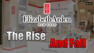 The Rise and Fall of Elizabeth Arden [upl. by Loretta566]