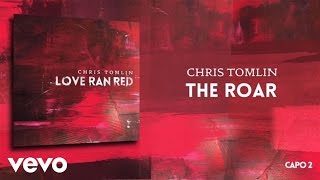 Chris Tomlin  The Roar Lyrics amp Chords [upl. by Einahpad]