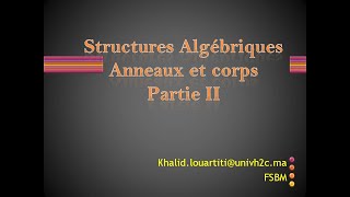 Structures Algébriques  Anneaux et corps partie II [upl. by Acisej]