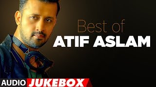 BEST OF ATIF ASLAM  TOP 10 BOLLYWOOD SONGS  JUKEBOX 2018 [upl. by Jasik]