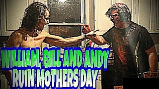 WILLIAM BILL AND ANDY RUIN MOTHERS DAY [upl. by Olag676]