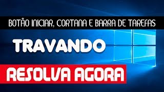 RESOLVIDO BOTÃO INICIAR CORTANA E BARRA DE TAREFAS TRAVANDO [upl. by Yesllek]