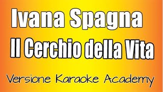 Ivana Spagna  Il Cerchio Della Vita Versione Karaoke Academy Italia [upl. by Aila]