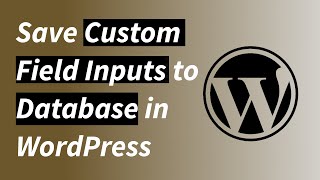 Save Custom Field Inputs to Database in WordPress Plugin Development [upl. by Brnaba]