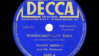 1939 HITS ARCHIVE Woodchopper’s Ball  Woody Herman Decca version [upl. by Enoyrt283]