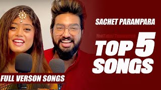 TOP 5 songs of Sachet Parampara  Full version Video  Tune Lyrico [upl. by Doownyl103]