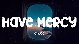 Have Mercy  Chloe Lyric video [upl. by Gustaf]