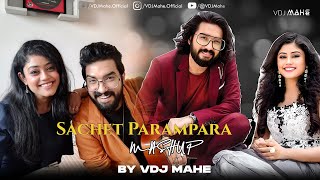 Sachet Parampara  Mashup  VDJ Mahe  Best of SachetParampara Songs  Mega Love Mashup [upl. by Berstine]