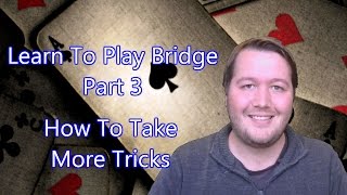 Learn To Play Bridge  Part 3  How To Take More Tricks [upl. by Nolham]