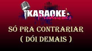 SÓ PRA CONTRARIAR  DÓI DEMAIS  KARAOKE [upl. by Beard738]