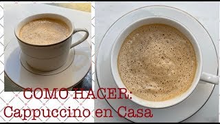 COMO HACER CAPPUCCINO EN CASA [upl. by Annasoh]