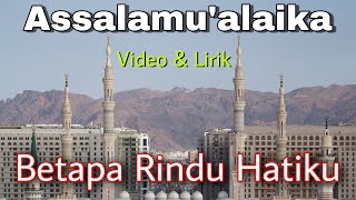 Betapa Rindu Hatiku  Lirik Assalamualaika Yaa Rasulullah [upl. by Jared]