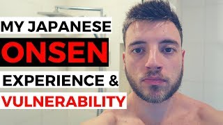 My Japanese Onsen Experience amp The Hidden Gift of Vulnerability [upl. by Dermot]